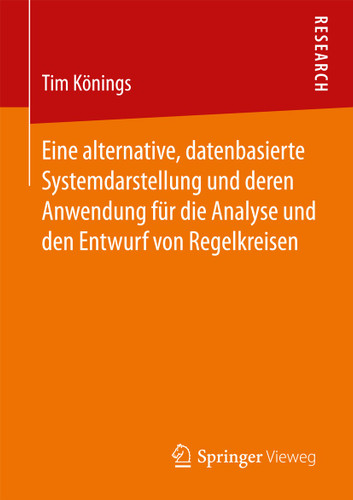 Eine alternative, datenbasierte Systemdarstellung und deren Anwendung für die Analyse und den Entwurf von Regelkreisen book cover by Tim Könings