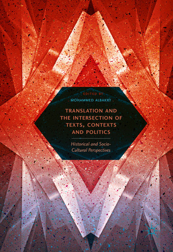 Translation and the Intersection of Texts, Contexts and Politics: Historical and Socio-Cultural Perspectives book cover by 