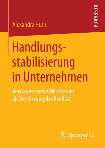 Handlungsstabilisierung in Unternehmen: Vertrauen versus Misstrauen als Verkürzung der Realität book cover by Alexandra Huth