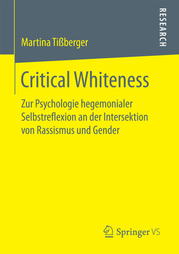 Critical Whiteness: Zur Psychologie hegemonialer Selbstreflexion an der Intersektion von Rassismus und Gender book cover by Martina Tißberger