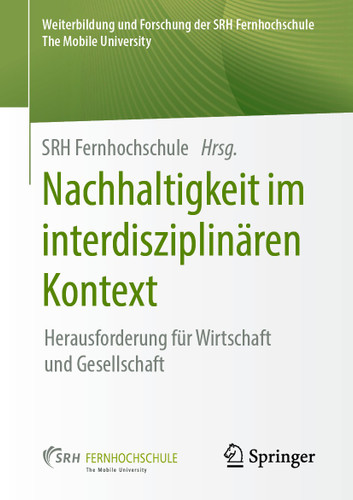 Nachhaltigkeit im interdisziplinären Kontext: Herausforderung für Wirtschaft und Gesellschaft (Weiterbildung und Forschung der SRH Fernhochschule – The Mobile University) book cover by 