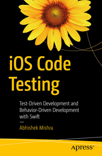iOS Code Testing: Test-Driven Development and Behavior-Driven Development with Swift book cover by Abhishek Mishra