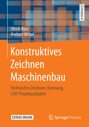 Konstruktives Zeichnen Maschinenbau: Technisches Zeichnen, Normung, CAD-Projektaufgaben book cover by Ulrich Kurz, Herbert Wittel