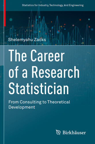 The Career of a Research Statistician: From Consulting to Theoretical Development (Statistics for Industry, Technology, and Engineering) book cover by Shelemyahu Zacks