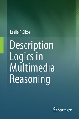 Description Logics in Multimedia Reasoning book cover by Leslie F. Sikos