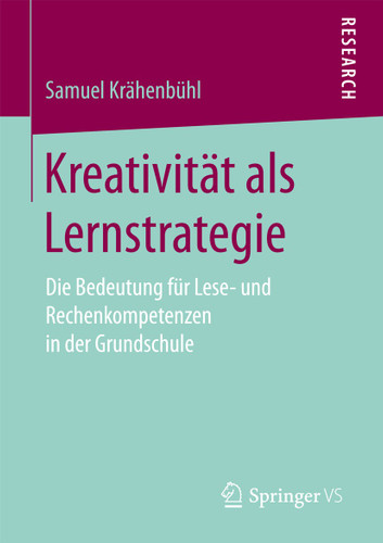 Kreativität als Lernstrategie: Die Bedeutung für Lese- und Rechenkompetenzen in der Grundschule book cover by Samuel Krähenbühl