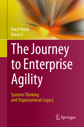 The Journey to Enterprise Agility: Systems Thinking and Organizational Legacy book cover by Daryl Kulak, Hong Li