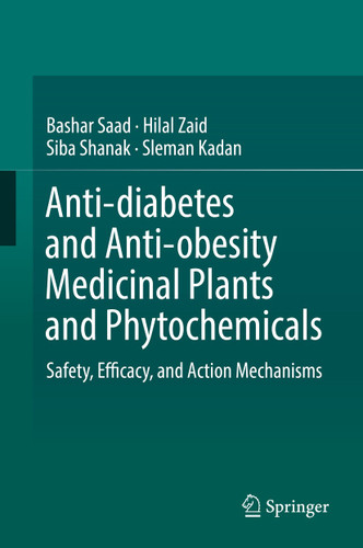 Anti-diabetes and Anti-obesity Medicinal Plants and Phytochemicals: Safety, Efficacy, and Action Mechanisms book cover by Bashar Saad, Hilal Zaid, Siba Shanak, Sleman Kadan