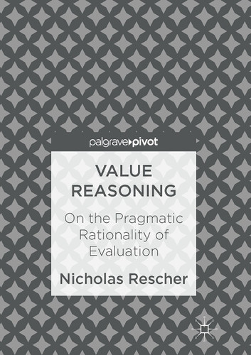 Value Reasoning: On the Pragmatic Rationality of Evaluation book cover by Nicholas Rescher