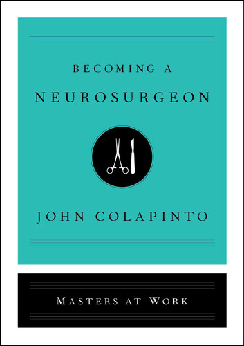 Becoming a Neurosurgeon (Masters at Work) book cover by John Colapinto