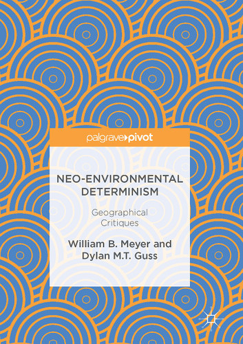Neo-Environmental Determinism: Geographical Critiques book cover by William B. Meyer, Dylan M.T. Guss