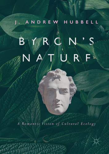 Byron's Nature: A Romantic Vision of Cultural Ecology book cover by J. Andrew Hubbell