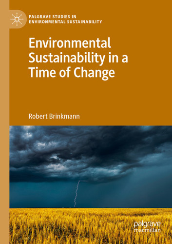 Environmental Sustainability in a Time of Change (Palgrave Studies in Environmental Sustainability) book cover by Robert Brinkmann