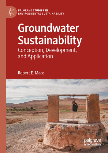 Groundwater Sustainability: Conception, Development, and Application (Palgrave Studies in Environmental Sustainability) book cover by Robert E. Mace