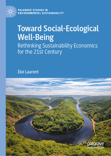 Toward Social-Ecological Well-Being: Rethinking Sustainability Economics for the 21st Century (Palgrave Studies in Environmental Sustainability) book cover by Éloi Laurent