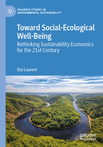 Toward Social-Ecological Well-Being: Rethinking Sustainability Economics for the 21st Century (Palgrave Studies in Environmental Sustainability) book cover by Éloi Laurent