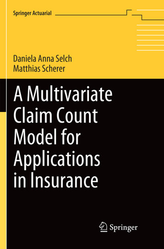 A Multivariate Claim Count Model for Applications in Insurance (Springer Actuarial) book cover by Daniela Anna Selch, Matthias Scherer