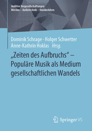 "Zeiten des Aufbruchs" - Populäre Musik als Medium gesellschaftlichen Wandels (Auditive Vergesellschaftungen Hörsinn - Audiotechnik - Musikerleben) book cover by 