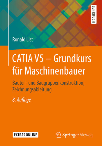 CATIA V5 – Grundkurs für Maschinenbauer: Bauteil- und Baugruppenkonstruktion, Zeichnungsableitung book cover by Ronald List