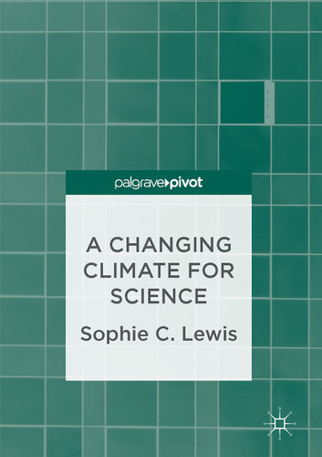 A Changing Climate for Science book cover by Sophie C. Lewis
