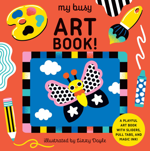 My Busy Art Book!: A Playful Art Book with Sliders, Pull Tabs, and Magic Ink! (My Busy Book) book cover by Design Eye