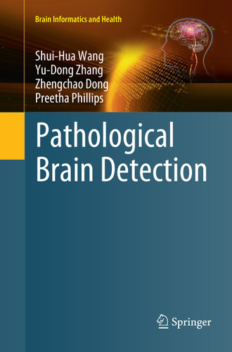 Pathological Brain Detection (Brain Informatics and Health) book cover by Shui-Hua Wang, Yu-Dong Zhang, Zhengchao Dong, Preetha Phillips