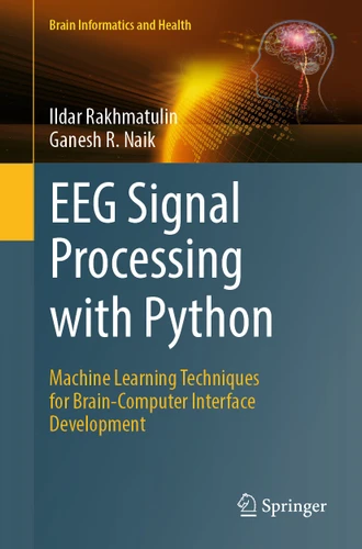 EEG Signal Processing with Python: Machine Learning Techniques for Brain-Computer Interface Development (Brain Informatics and Health) book cover by Ildar Rakhmatulin, Ganesh R. Naik