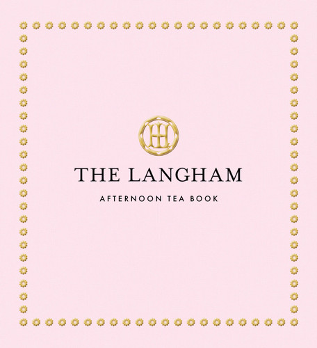 The Langham Afternoon Tea Book book cover by The Langham