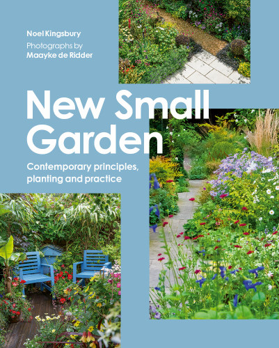 New Small Garden: Contemporary principles, planting and practice book cover by Noel Kingsbury
