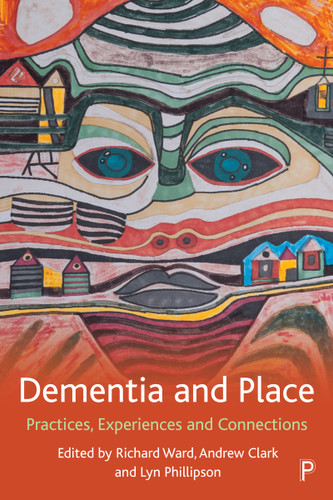 Dementia and Place: Practices, Experiences and Connections book cover by 