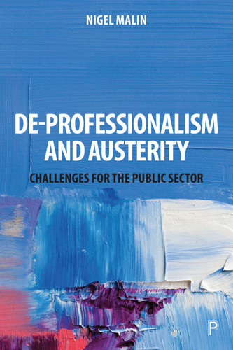 De-Professionalism and Austerity: Challenges for the Public Sector book cover by Nigel Malin
