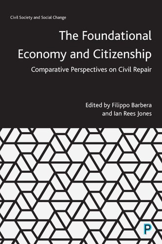 The Foundational Economy and Citizenship: Comparative Perspectives on Civil Repair (Civil Society and Social Change) book cover by 