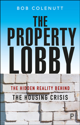 The Property Lobby: The Hidden Reality behind the Housing Crisis book cover by Bob Colenutt
