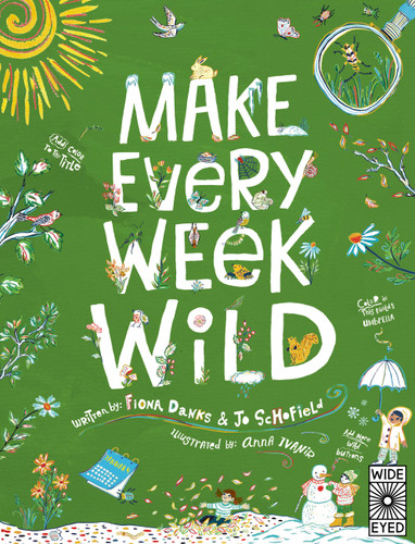 Make Every Week Wild: 52 Creative Activities for Outdoor Adventures (Make It Wild!) book cover by Jo Schofield, Fiona Danks