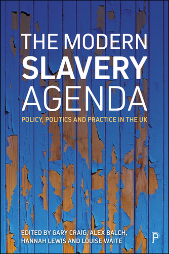 The Modern Slavery Agenda: Policy, Politics and Practice book cover by 