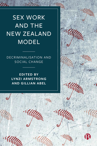 Sex Work and the New Zealand Model: Decriminalisation and Social Change book cover by 