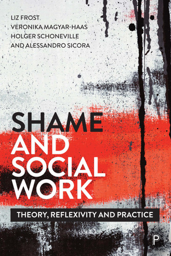 Shame and Social Work: Theory, Reflexivity and Practice book cover by 