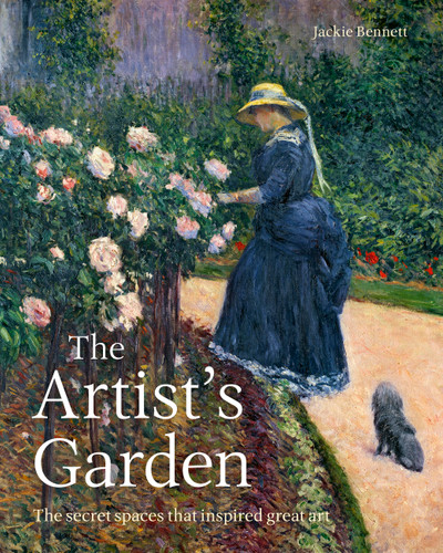 The Artist's Garden: The secret spaces that inspired great art book cover by Jackie Bennett