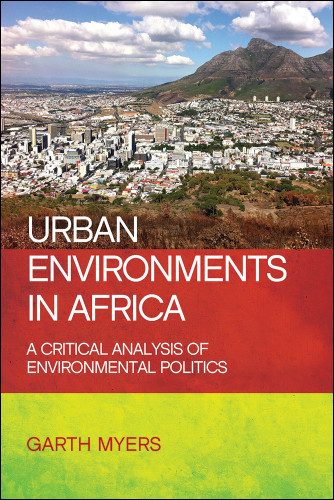 Urban Environments in Africa: A Critical Analysis of Environmental Politics book cover by Garth Myers