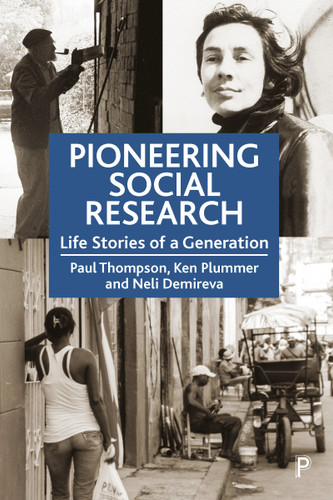 Pioneering Social Research: Life Stories of a Generation book cover by Paul Thompson, Ken Plummer, Neli Demireva