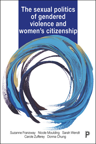 The Sexual Politics of Gendered Violence and Women's Citizenship book cover by Suzanne Franzway, Nicole Moulding, Sarah Wendt, Carole Zufferey, Donna Chung