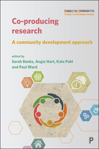 Co-producing Research: A Community Development Approach (Connected Communities) book cover by 