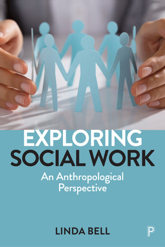 Exploring Social Work: An Anthropological Perspective book cover by Linda Bell