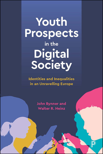 Youth Prospects in the Digital Society: Identities and Inequalities in an Unravelling Europe book cover by John Bynner, Walter R. Heinz