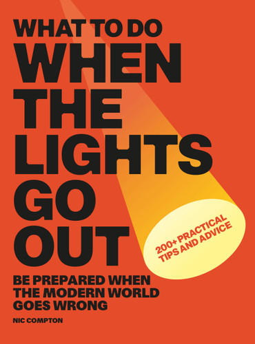 What to Do When the Lights Go Out: Be prepared when the modern world goes wrong book cover by Nic Compton