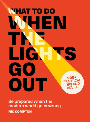 What to Do When the Lights Go Out: Be prepared when the modern world goes wrong book cover by Nic Compton