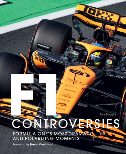 Formula One: The Controversies: Formula One's Most Dramatic and Polarizing Moments book cover by Tony Dodgins