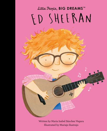 Ed Sheeran (Little People, BIG DREAMS) book cover by Maria Isabel Sanchez Vegara