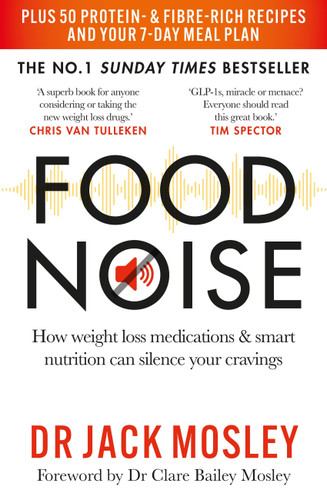 Food Noise: How weight loss medications & smart nutrition can silence your cravings book cover by Dr. Jack Mosley