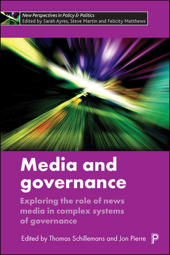 Media and Governance: Exploring the Role of News Media in Complex Systems of Governance (New Perspectives in Policy and Politics) book cover by 